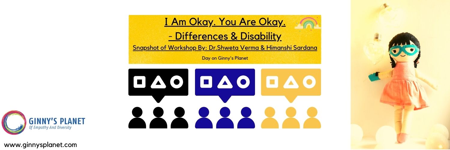 Iam okay, You are okay: Differences & disabilities. 