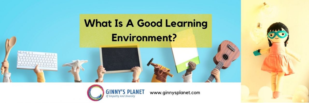 What Is A Good Learning Environment? - Ginny's Planet