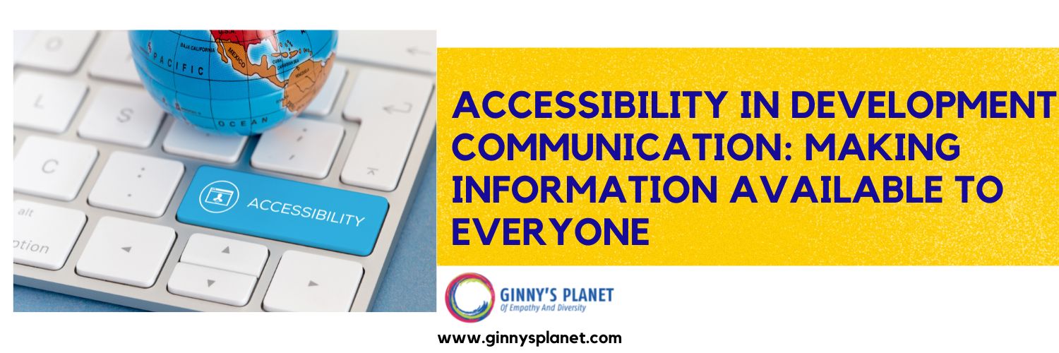 Accessibility in Development Communication: Making Information Available to Everyone