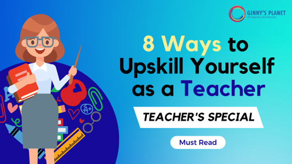Ways and guide to help teachers upskill themself